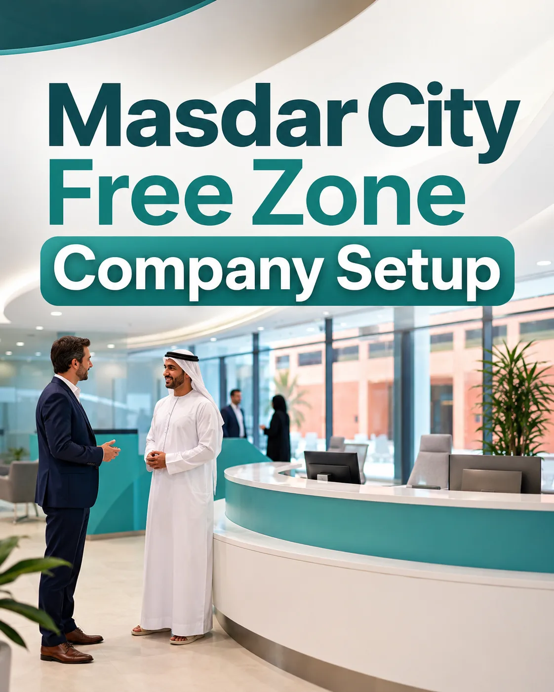 Masdar City Free Zone Company Setup: Licences, Costs and Benefits